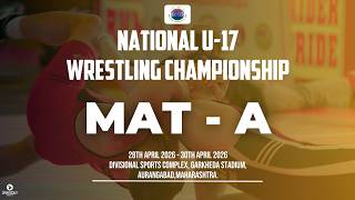 U-17 | NATIONAL WRESTLING CHAMPIONSHIP 2026 | DAY-3 | MAT A