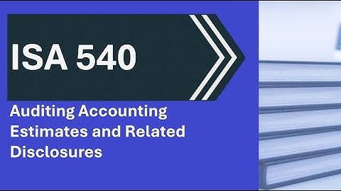 ISA 540 (Revised) Auditing Accounting Estimates and Related Disclosures