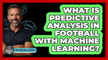 What Is Predictive Analysis In Football With Machine Learning? - The Football Xpert