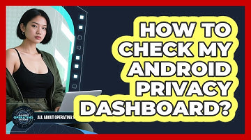 How To Check My Android Privacy Dashboard?