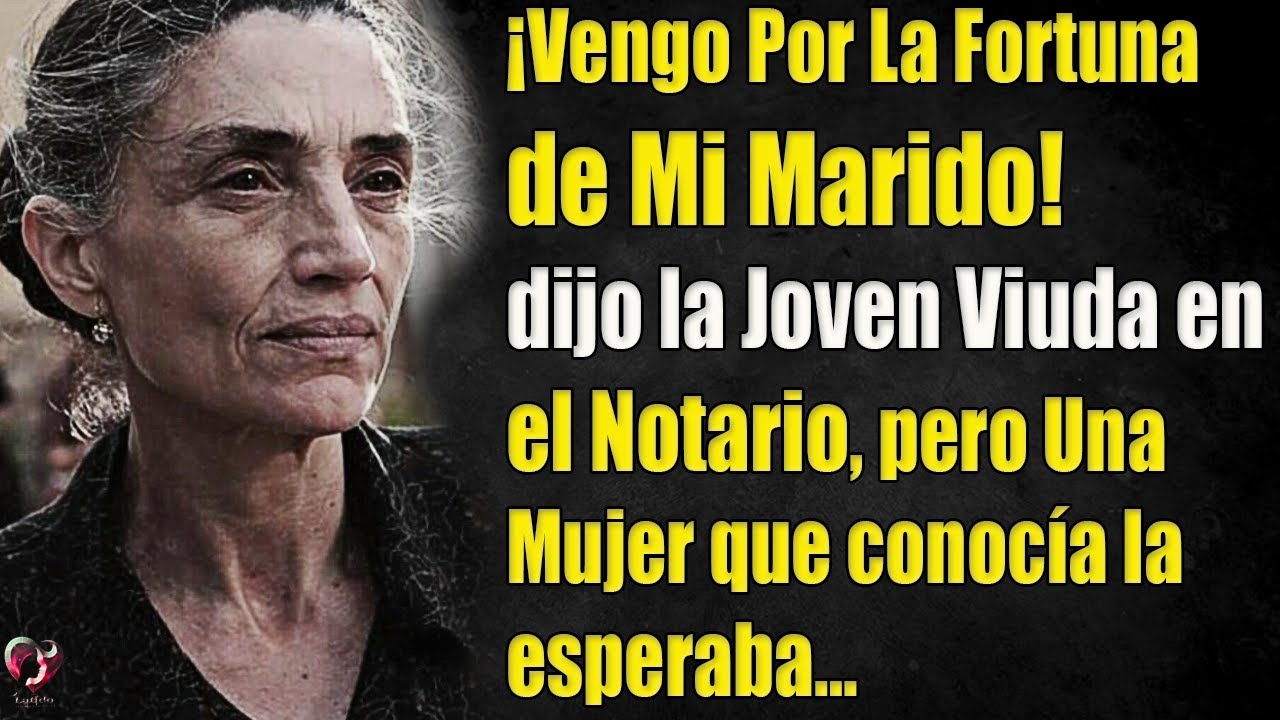 ¡Vengo Por La Fortuna de Mi Marido! dijo la Joven Viuda, pero Una Mujer que conocía la esperaba…