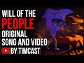 Timcast IRL - Will Of The People - Original Song And Music Video