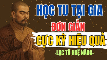 LỤC TỔ HUỆ NĂNG DẠY: Tu Giữa Đời Không Khó – Chỉ Cần Sống An, Sống Đơn Giản | Triết Lý Sống