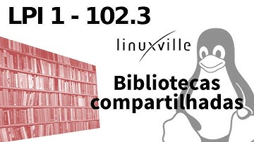 LPI 1 - 102.3 - Bibliotecas compartilhadas