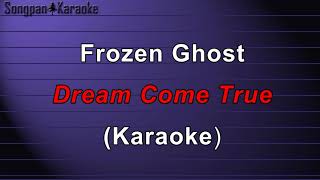 Frozen Ghost - Dream Come True (Karaoke)