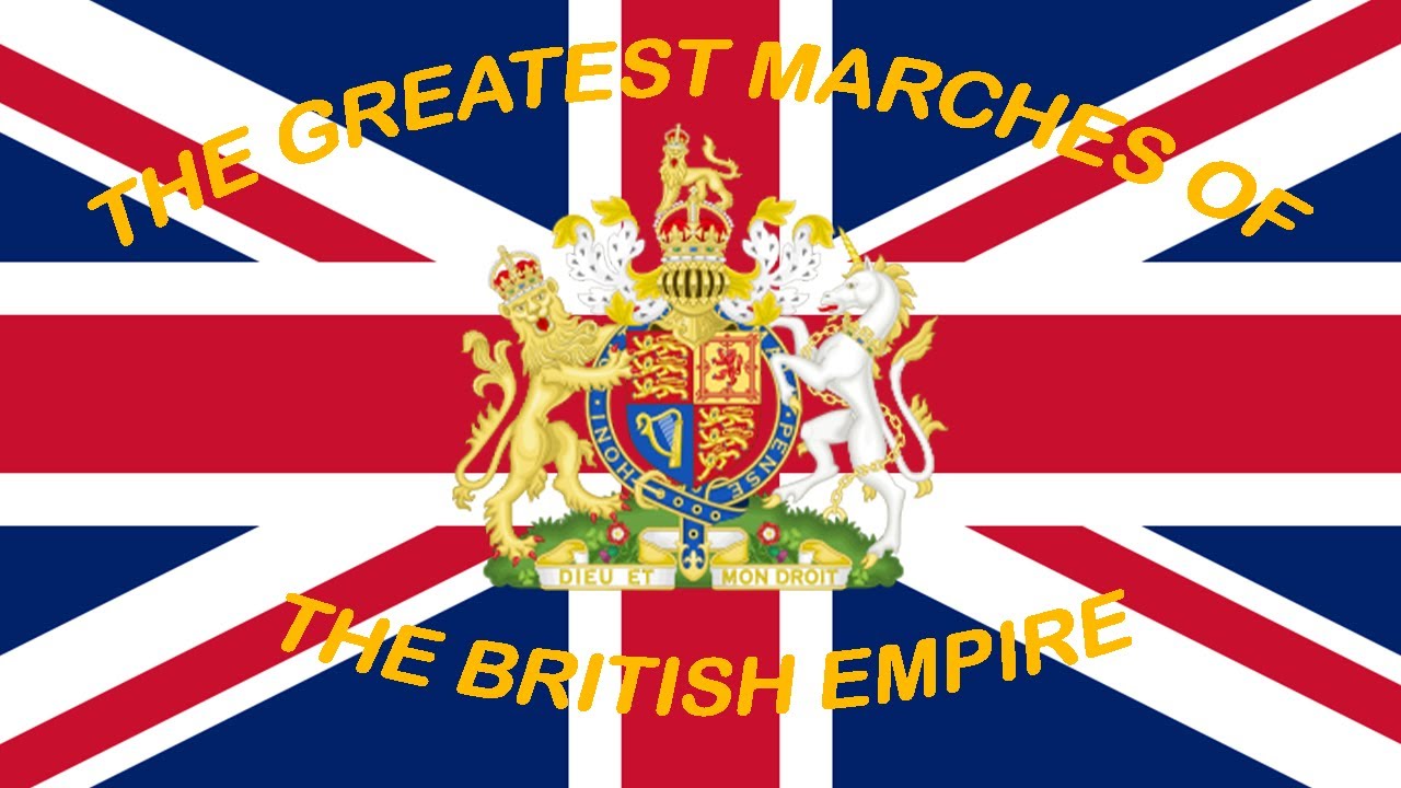 The Greatest Marches of The British Empire (1583 - 1997