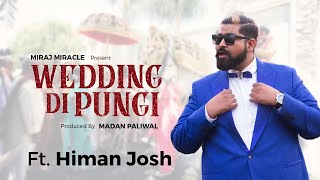 Wedding Di Pungi | Feat Himan Josh &amp; Nakash Aziz | Bollywood Song 2019 | Miraj Miracle