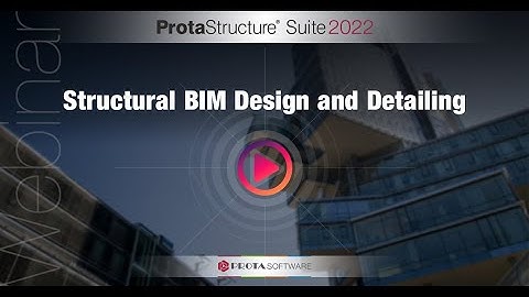 Structural BIM Design and Detailing with ProtaStructure Suite 2022
