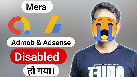 Why My google adsense account suspended & admob account disabled?How to save adsense from suspension