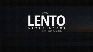 Seven Kayne - Lento (Letra)