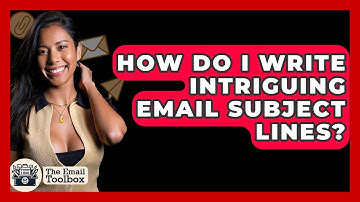 How Do I Write Intriguing Email Subject Lines? - TheEmailToolbox.com