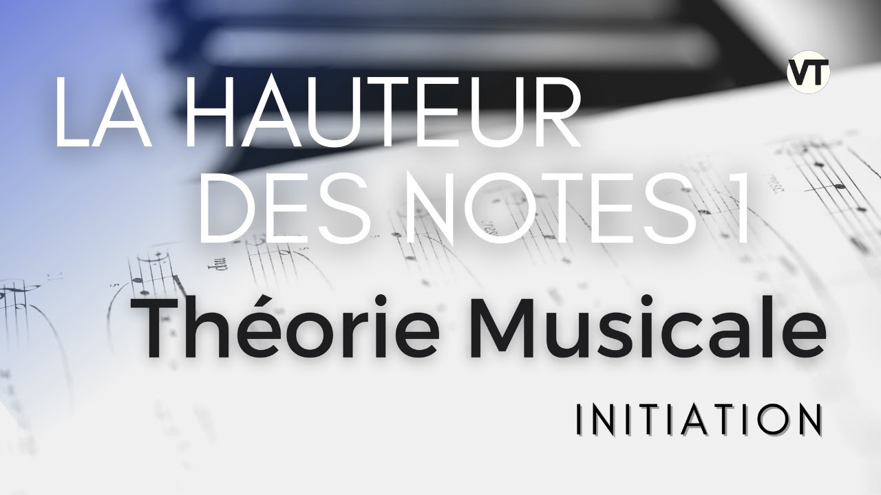 La hauteur des notes 1 - Théorie musicale, initiation (1/10) 