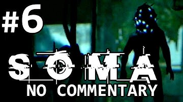 SOMA Gameplay (No Commentary) - Part 6 - THE CHASE | Let