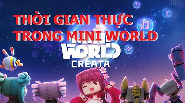 [MINI WORLD] Thêm thời gian thực vào Trigger của bạn