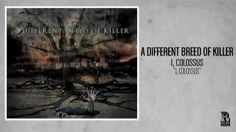 A Different Breed of Killer - I, Colossus