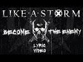 LIKE A STORM - Become The Enemy (Official Lyric Video)