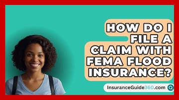 How Do I File a Claim with FEMA Flood Insurance? -  InsuranceGuide360.com