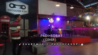 SOBAT - PADI ( COVER ) || SHARE MUSIC JAMMING SESSION ||?PADDOCK KOPI LIVE MUSIC BUNGAH GRESIK