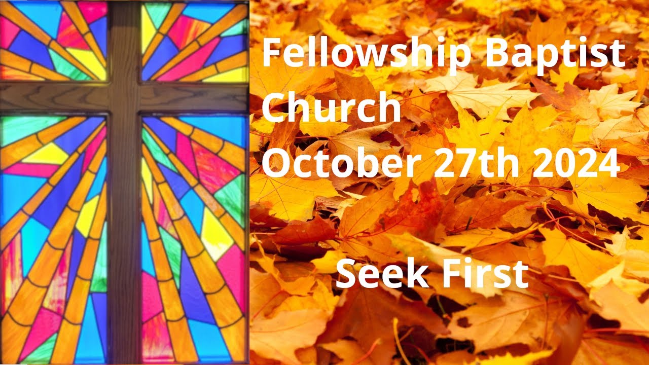 2024October27 - Matthew 6:33-34 - Seeking First