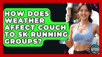 How Does Weather Affect Couch To 5k Running Groups? - Running Beyond Limits