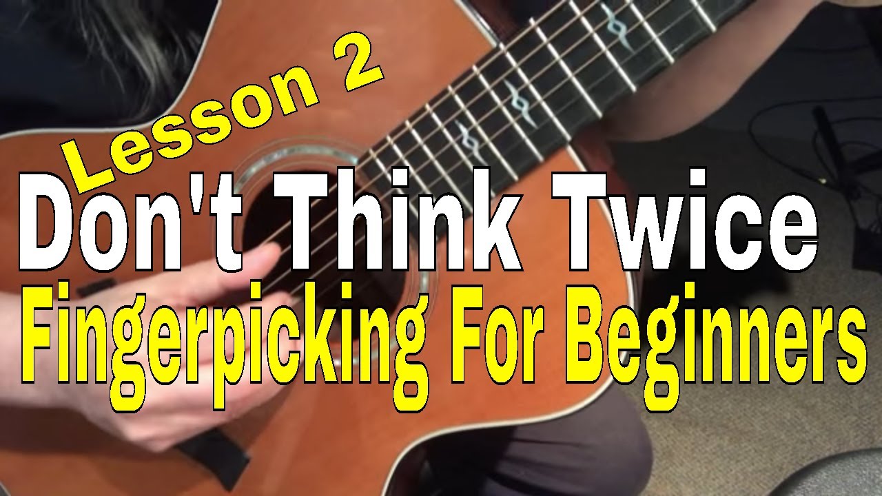 Don T Think Twice It S Alright Guitar Lesson Easy Fingerpicking Youtube
