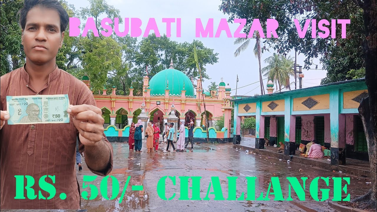 Basubati mazar visit challenge 💪by Rs. 50/- only is it possible?