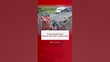 Tai nạn nghiêm trọng trên cao tốc TP.HCM - Trung Lương | SAONews #Shorts