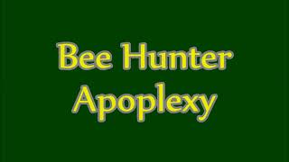 Bee Hunter - Apoplexy