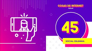 45 - Lo que supone (mal) «El dilema de las redes sociales»