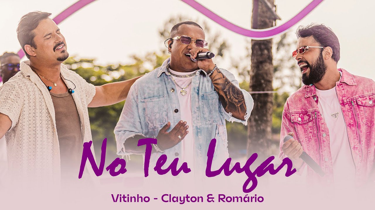 VITINHO, CLAYTON & ROMÁRIO - No Teu Lugar (Vídeo Oficial)