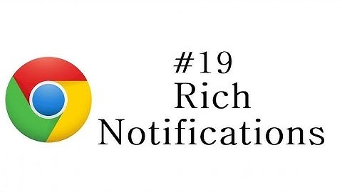 Chrome Extension Tutorial - 19 - Rich Notifications