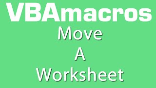 Move A Worksheet - VBA Macros - Tutorial - MS Excel 2007, 2010, 2013