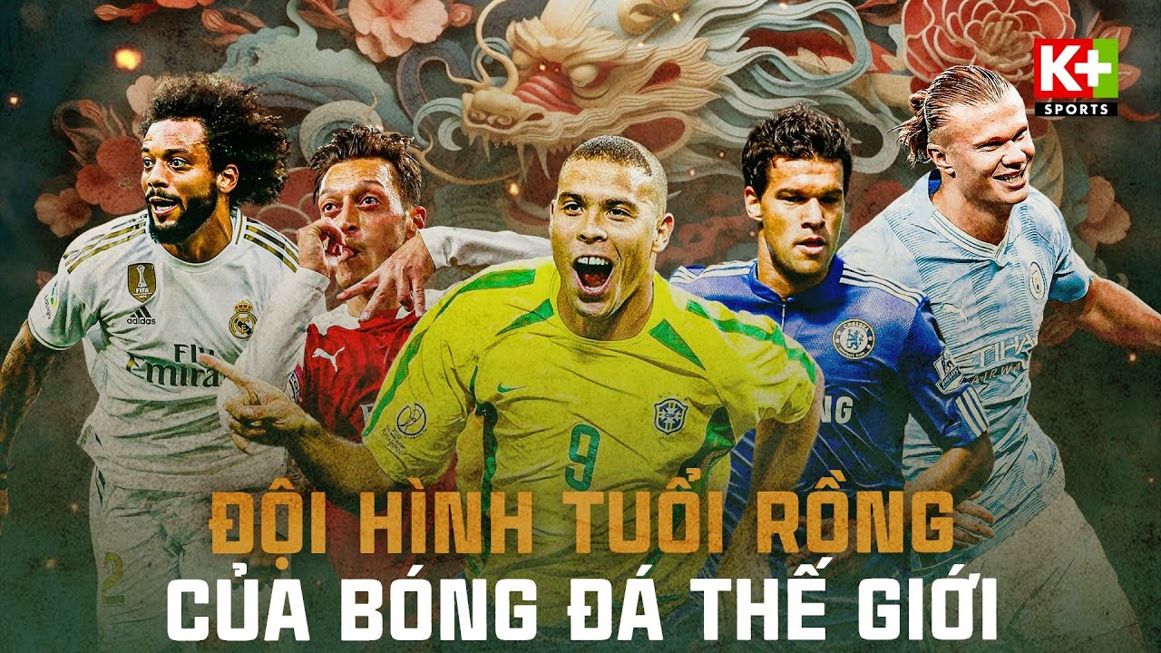 BEST XI: ĐỘI HÌNH ''NHỮNG CON RỒNG KIỆT XUẤT'' KHUYNH ĐẢO BÓNG ĐÁ THẾ ...
