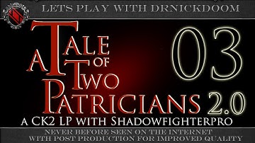 03 A Tale of Two Patricians Two a CK2 LP