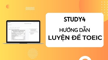 STUDY4 - Hướng dẫn luyện đề TOEIC online (update T12/2023)