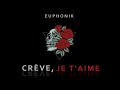 EUPHONIK - CRÈVE, JE T'AIME