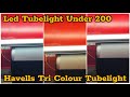Havells 20 Watt Three Color Temperature Led Tubelight | Review and Setup