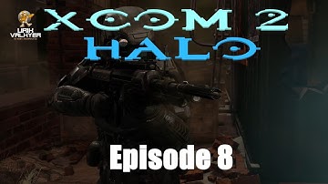 XCOM 2: Halo - Episode 8 | Urik