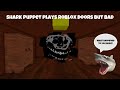 Sb movie shark puppet plays roblox doors but bad