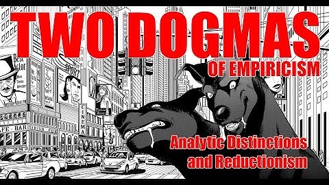 The Two Dogmas of Empiricism: W.V. Quine on Analyticity and Reductionism