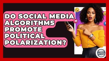 Do Social Media Algorithms Promote Political Polarization? - Trend Unwrapper