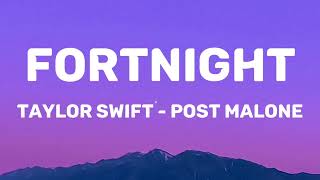 Taylor Swift - Fortnight (feat. Post Malone) (Lyrics)