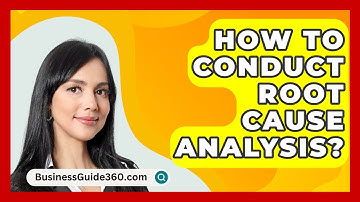 How To Conduct Root Cause Analysis? - BusinessGuide360.com