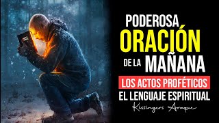 🔥Los actos proféticos un idioma poderoso | Oración de la mañana Martes 15 de Agosto Kissinger Araque