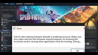 Fix Split Fiction Error Out Of Video Memory Trying To Allocate A Rendering Resource