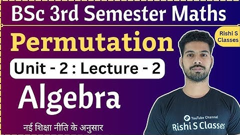 Bsc 3rd Semester Maths Unit 2|Permutation|Group theory|Algebra and mathematical methods|L2
