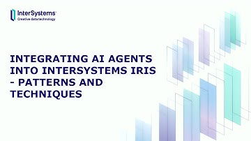 Integrating AI Agents into InterSystems IRIS - Patterns and Techniques