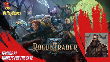 Warhammer 40K Rogue Trader Episode 21 Bring in the Turrets