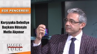 Ege Penceresi - 5 Ocak 2019 Karşıyaka Belediye Başkanı Hüseyin Mutlu Akpınar