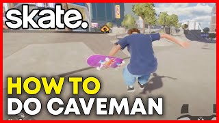 Skate 4: How to Do a Caveman